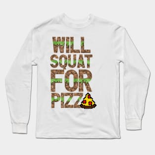 Will Squat For Pizza Long Sleeve T-Shirt